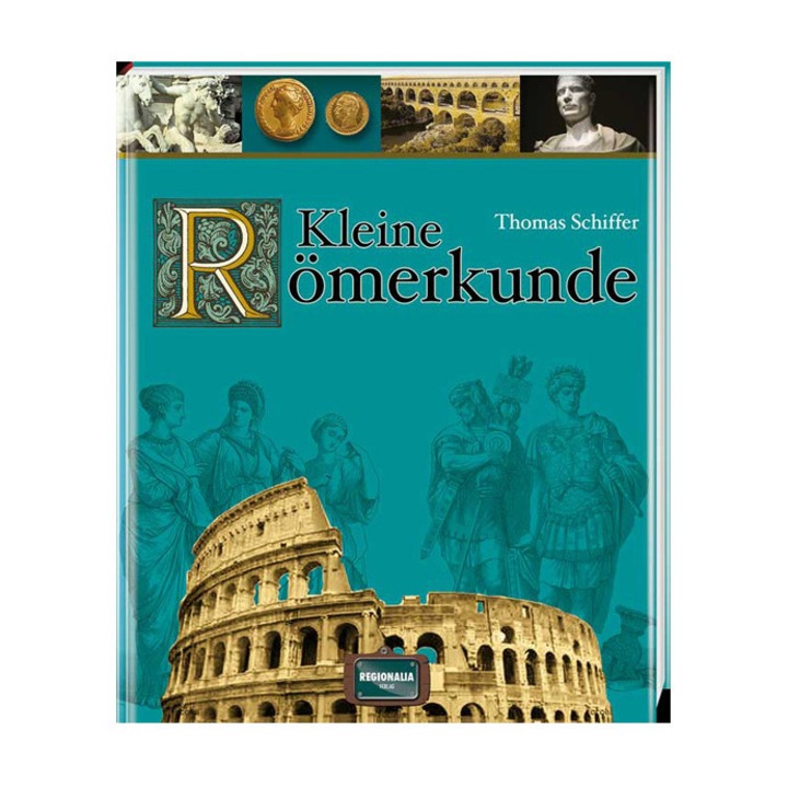 Kis Rómaismeret, Thomas Schiffer, 2023, 128 oldal, keménykötés, 16,5x19,8cm