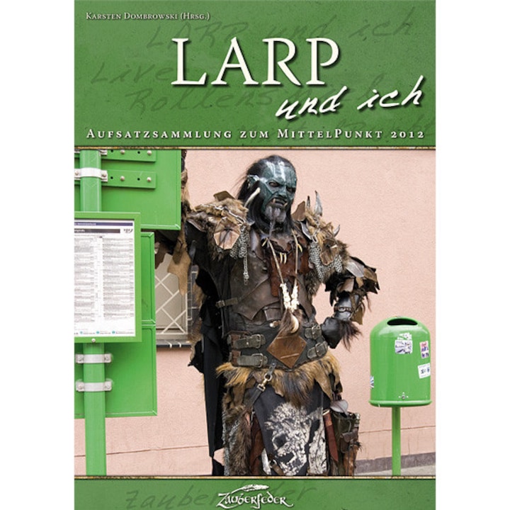 LARP and I - Essay collection for MittelPunkt 2012, 104 pagini, 14,8x21cm