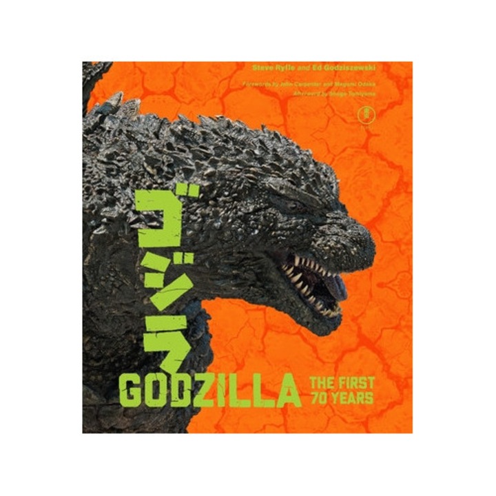 Godzilla: The First 70 Years: The Official Illustrated History Of The Japanese Productions - Steve Ryfle