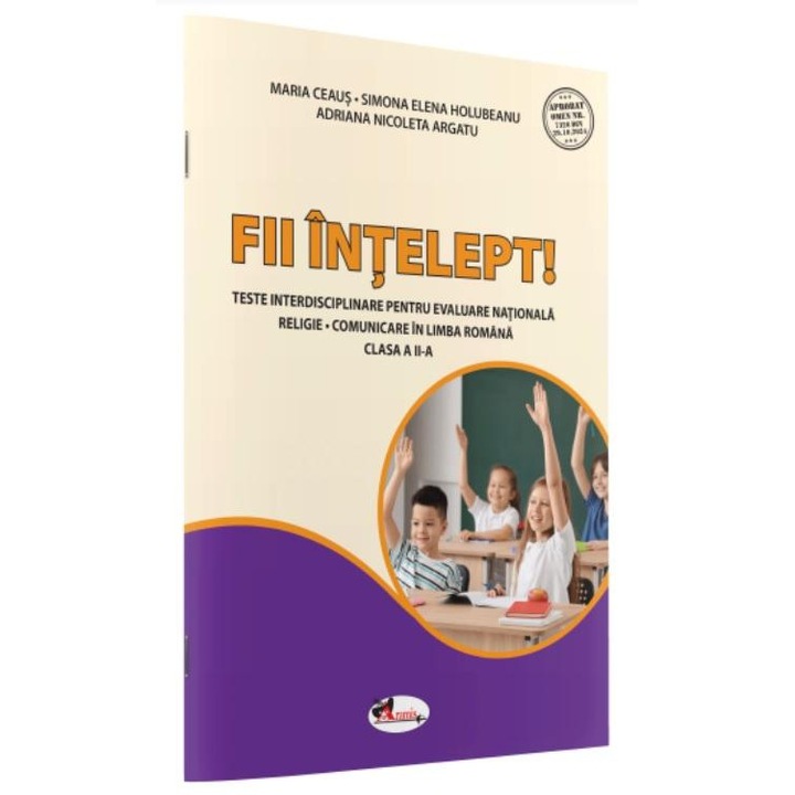 Fii intelept! Teste interisciplinare pentru evaluare nationala. Religie. Comunicare in limba romana. Clasa a II-a, Simona Elena Holubeanu