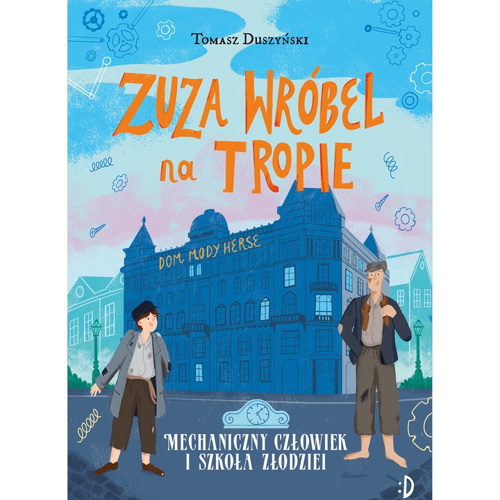 Mecanicul si scoala hotilor. Zuza Wrobel pe urmele adevarului. Tom 2, Dwukropek, fictiune pentru copii