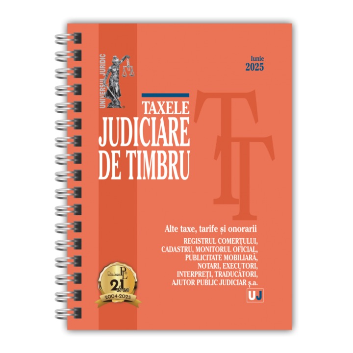 Taxele judiciare de timbru. Alte taxe, tarife si onorarii: iunie 2025