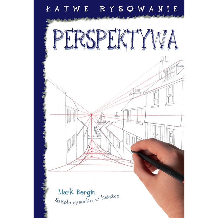 Łatwe rysowanie. Łatwe rysowanie: Perspektywa. WYD 2 Liber Mark Bergin, 2022