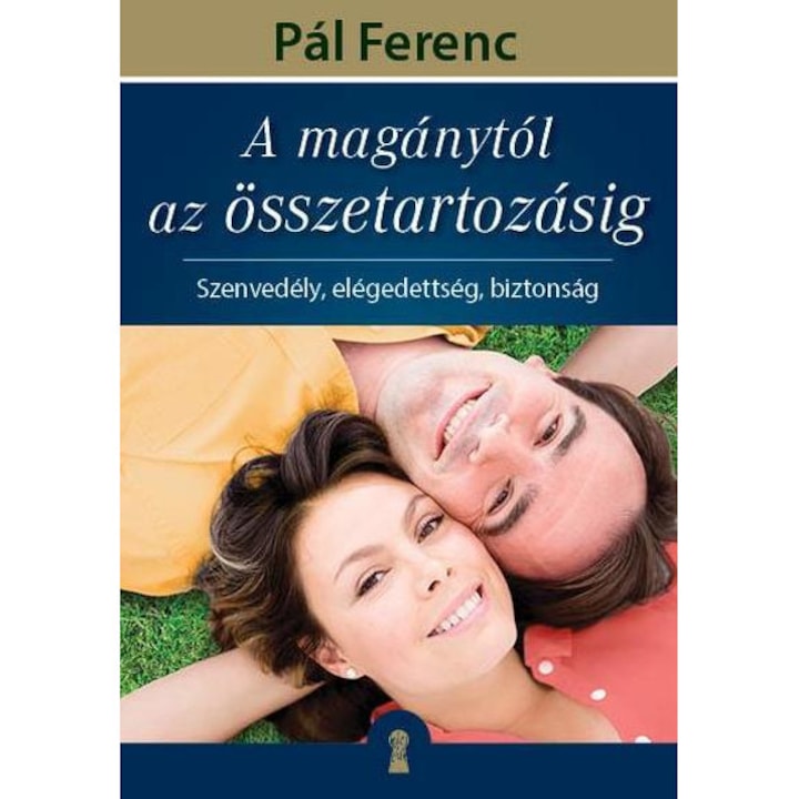Pál Ferenc: A magánytól az összetartozásig - Szenvedély, elégedettség, biztonság