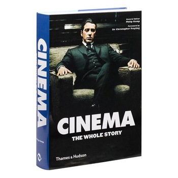 Cinema: The Whole Story - Philip Kemp,Sir Christopher Frayling Cinema: The Whole Story - Philip Kemp,Sir Christopher Frayling