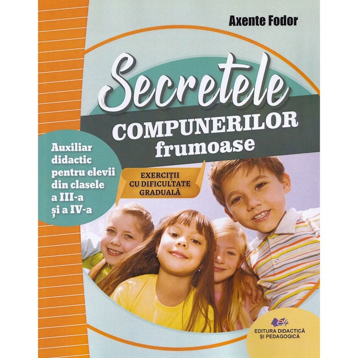 Secretele Compunerilor Frumoase. Clasele 3-4 - Axente Fodor