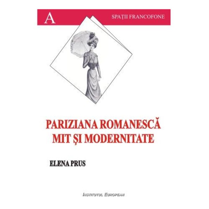 Pariziana romanesca. Mit si modernitate, Prus Elena