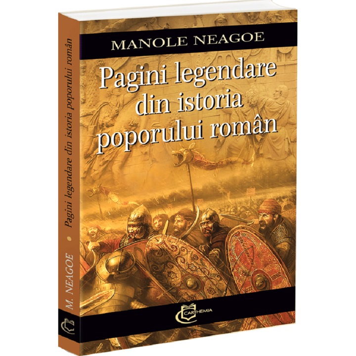 Pagini Legendare Din Istoria Poporului Roman - Manole Neagoe