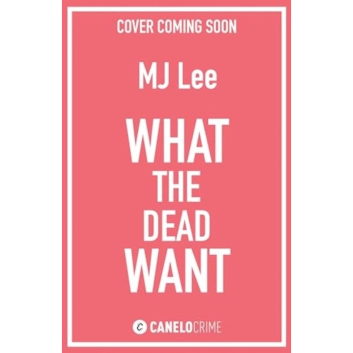 What The Dead Want - M J Lee