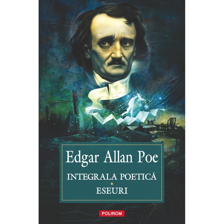 Integrala poetica. Eseuri - Edgar Allan Poe